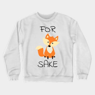 For Fox Sake Crewneck Sweatshirt